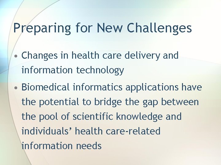 Preparing for New Challenges • Changes in health care delivery and information technology •