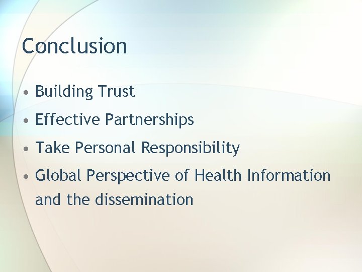 Conclusion • Building Trust • Effective Partnerships • Take Personal Responsibility • Global Perspective