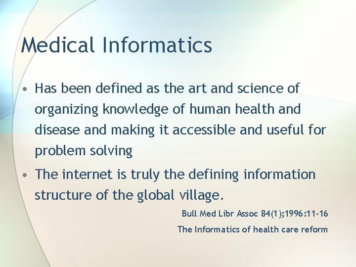 Medical Informatics • Has been defined as the art and science of organizing knowledge