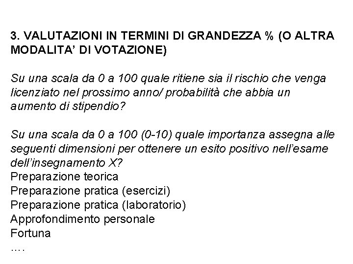 3. VALUTAZIONI IN TERMINI DI GRANDEZZA % (O ALTRA MODALITA’ DI VOTAZIONE) Su una