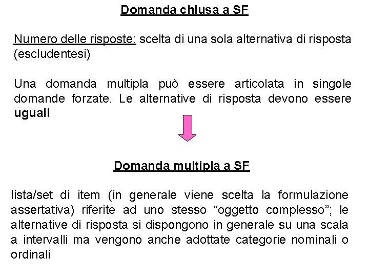 Domanda chiusa a SF Numero delle risposte: scelta di una sola alternativa di risposta