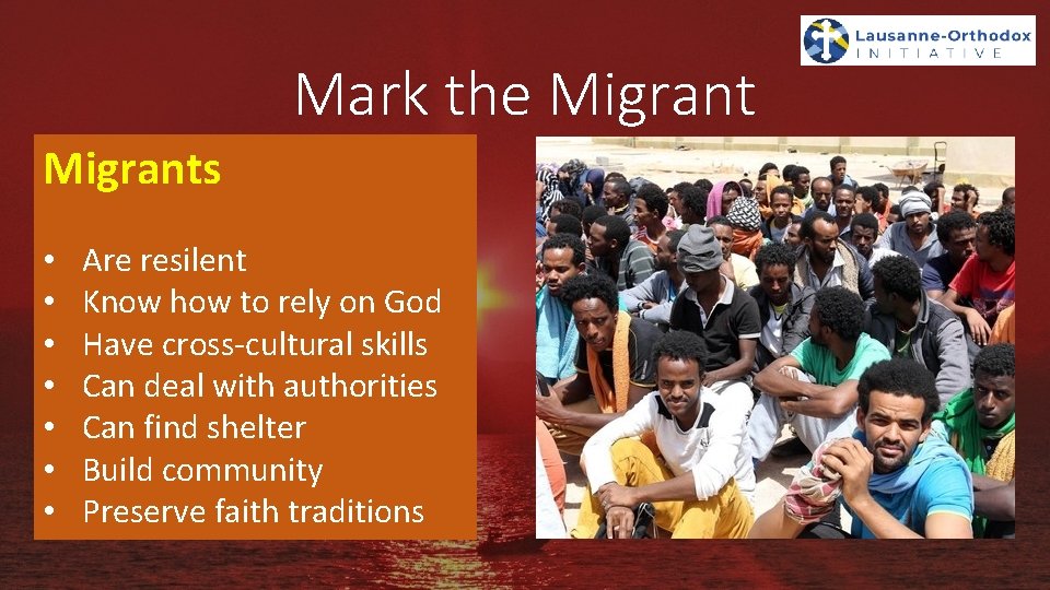 Mark the Migrants • • Are resilent Know how to rely on God Have