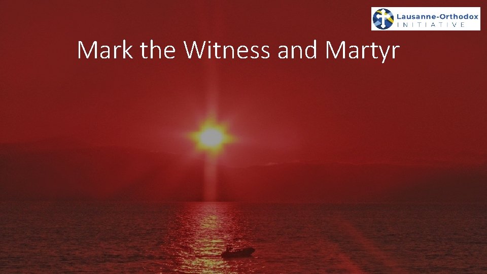 Mark the Witness and Martyr 