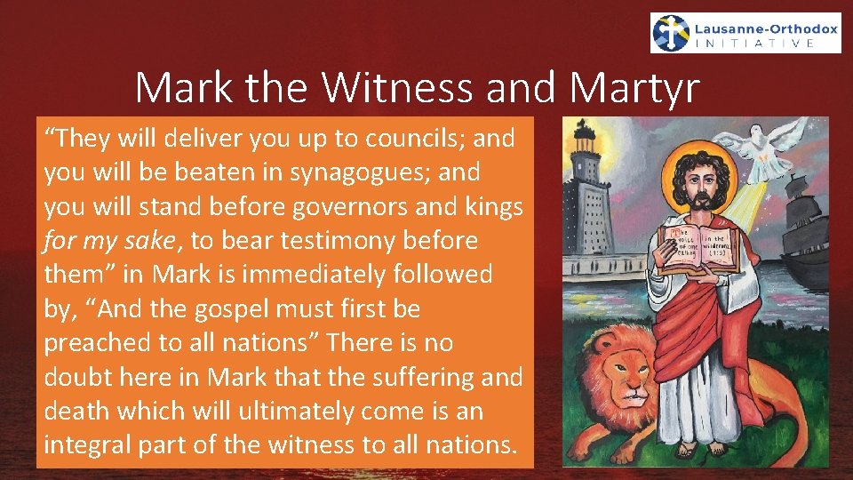 Mark the Witness and Martyr “They will deliver you up to councils; and you