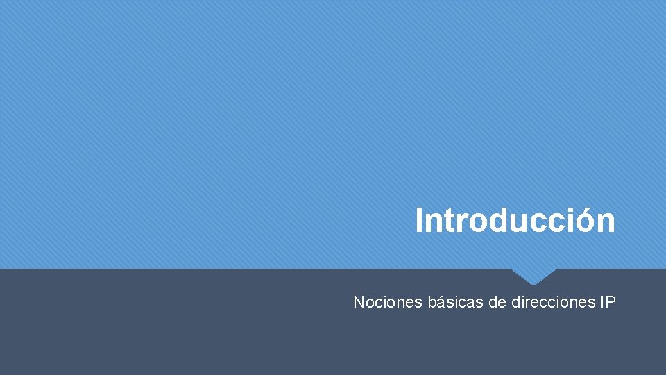 Introducción Nociones básicas de direcciones IP 