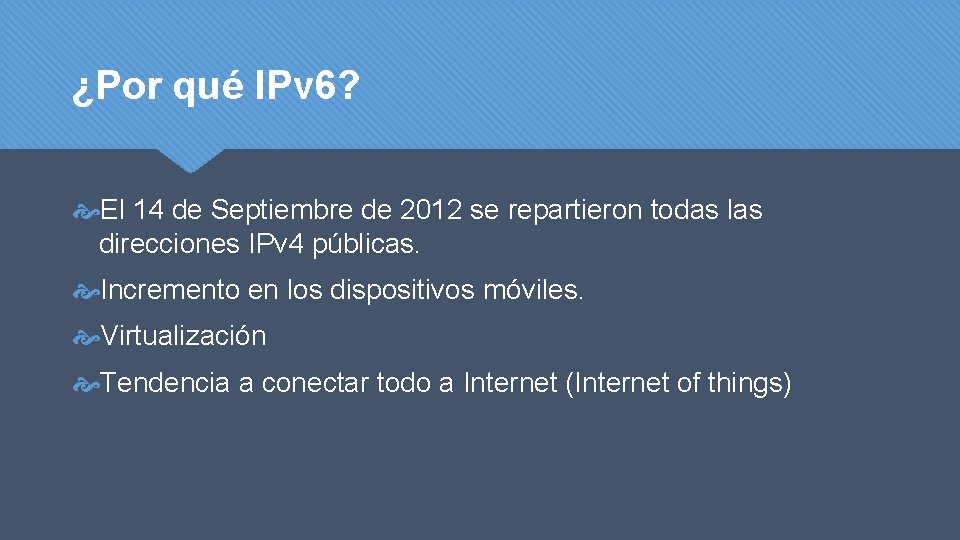 ¿Por qué IPv 6? El 14 de Septiembre de 2012 se repartieron todas las