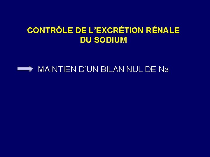 CONTRÔLE DE L’EXCRÉTION RÉNALE DU SODIUM MAINTIEN D’UN BILAN NUL DE Na 