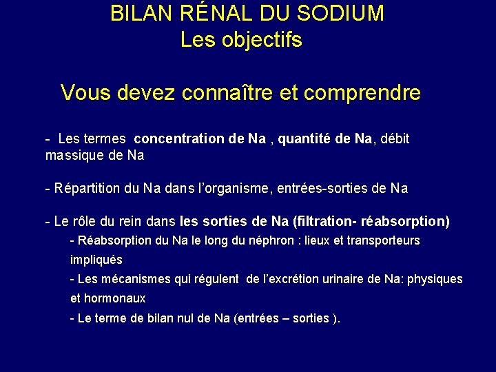  BILAN RÉNAL DU SODIUM Les objectifs Vous devez connaître et comprendre - Les