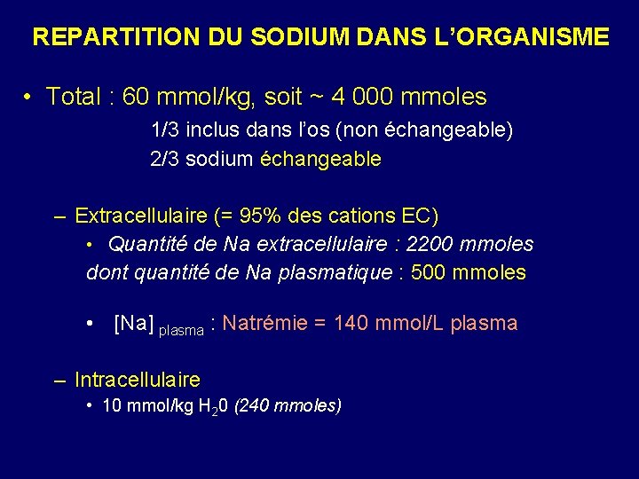 REPARTITION DU SODIUM DANS L’ORGANISME • Total : 60 mmol/kg, soit ~ 4 000
