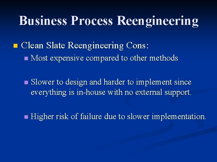 Business Process Reengineering n Clean Slate Reengineering Cons: n Most expensive compared to other