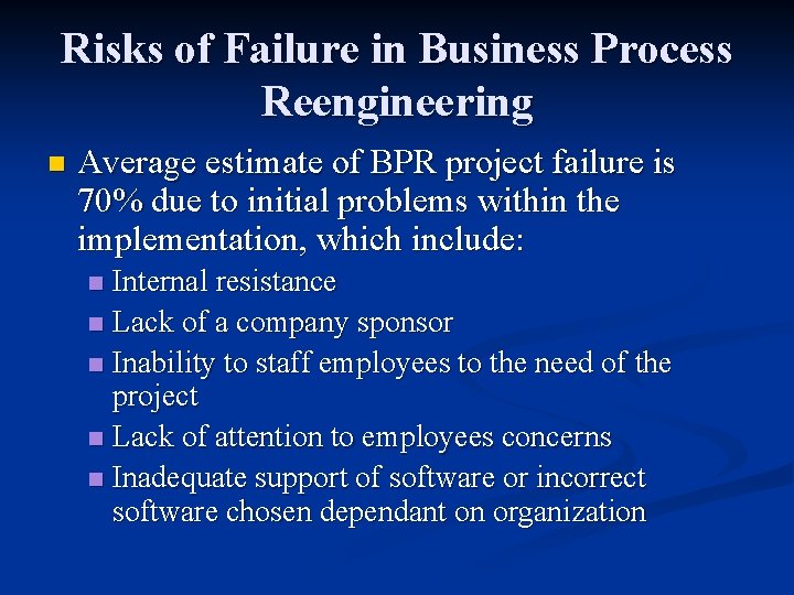 Risks of Failure in Business Process Reengineering n Average estimate of BPR project failure