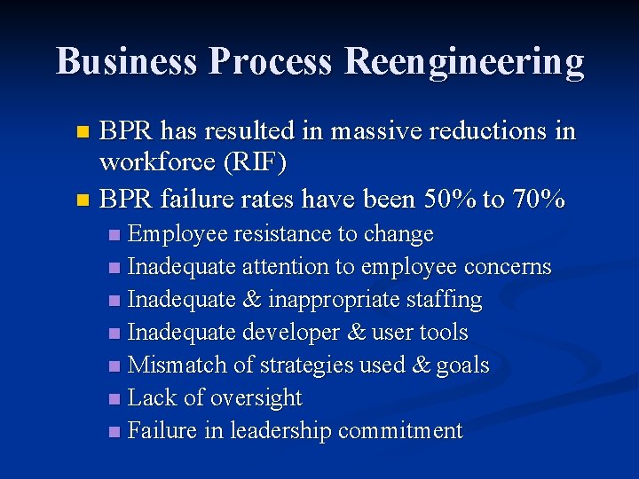 Business Process Reengineering BPR has resulted in massive reductions in workforce (RIF) n BPR