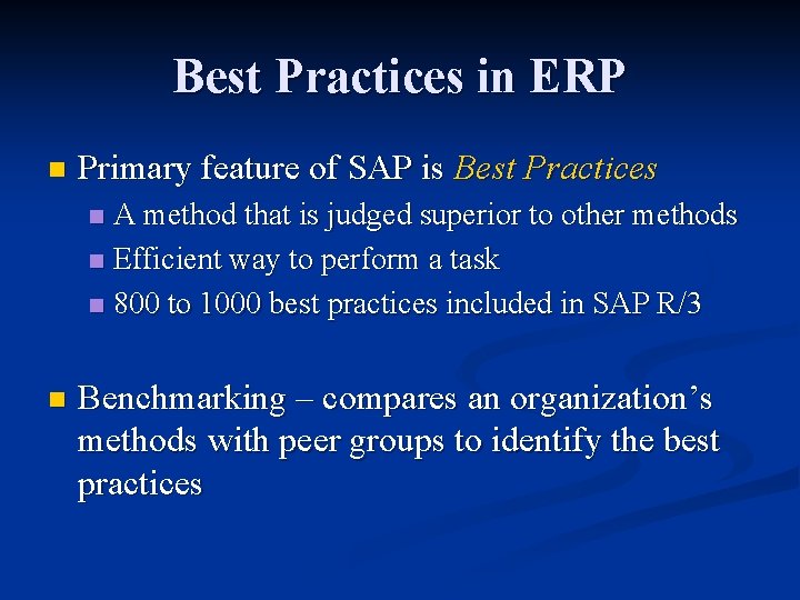 Best Practices in ERP n Primary feature of SAP is Best Practices A method