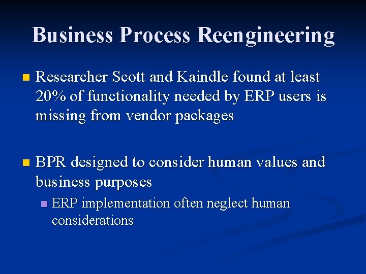 Business Process Reengineering n Researcher Scott and Kaindle found at least 20% of functionality