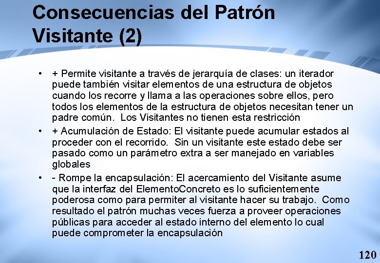 Consecuencias del Patrón Visitante (2) • + Permite visitante a través de jerarquía de