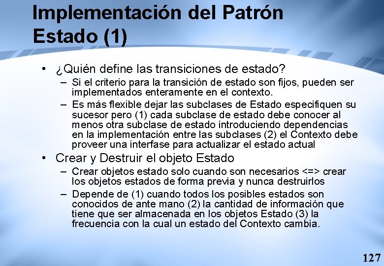 Implementación del Patrón Estado (1) • ¿Quién define las transiciones de estado? – Si