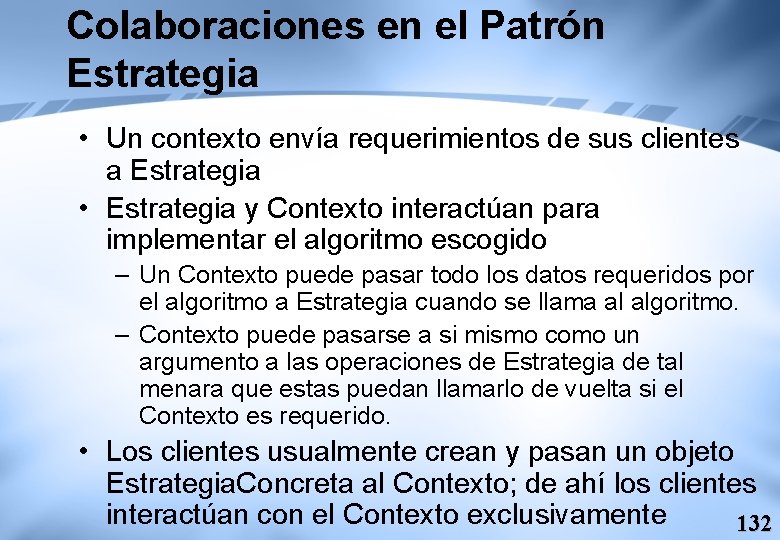 Colaboraciones en el Patrón Estrategia • Un contexto envía requerimientos de sus clientes a