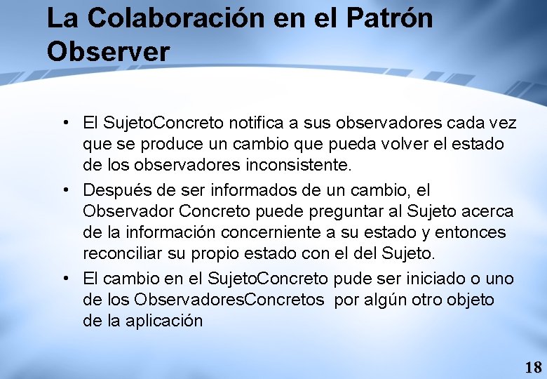 La Colaboración en el Patrón Observer • El Sujeto. Concreto notifica a sus observadores