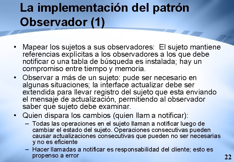 La implementación del patrón Observador (1) • Mapear los sujetos a sus observadores: El