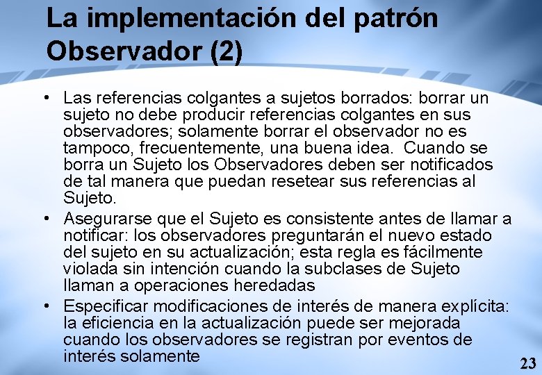 La implementación del patrón Observador (2) • Las referencias colgantes a sujetos borrados: borrar