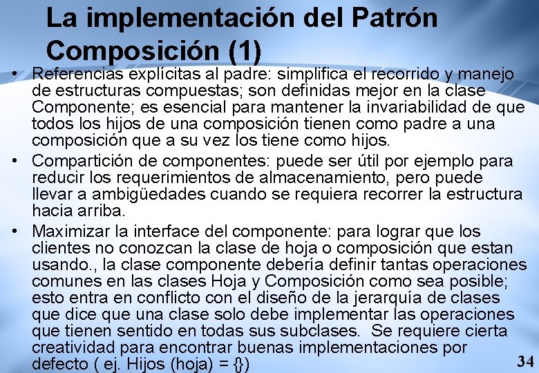 La implementación del Patrón Composición (1) • Referencias explícitas al padre: simplifica el recorrido
