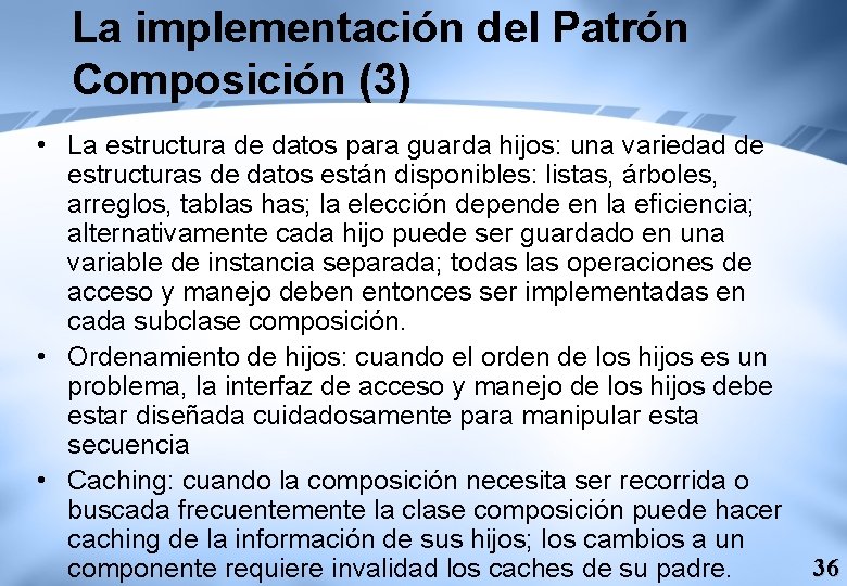 La implementación del Patrón Composición (3) • La estructura de datos para guarda hijos: