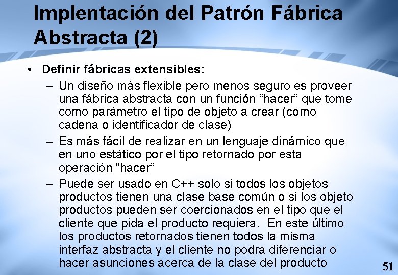 Implentación del Patrón Fábrica Abstracta (2) • Definir fábricas extensibles: – Un diseño más