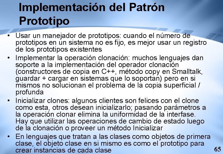 Implementación del Patrón Prototipo • Usar un manejador de prototipos: cuando el número de