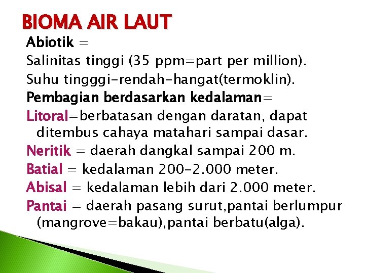 BIOMA AIR LAUT Abiotik = Salinitas tinggi (35 ppm=part per million). Suhu tingggi-rendah-hangat(termoklin). Pembagian