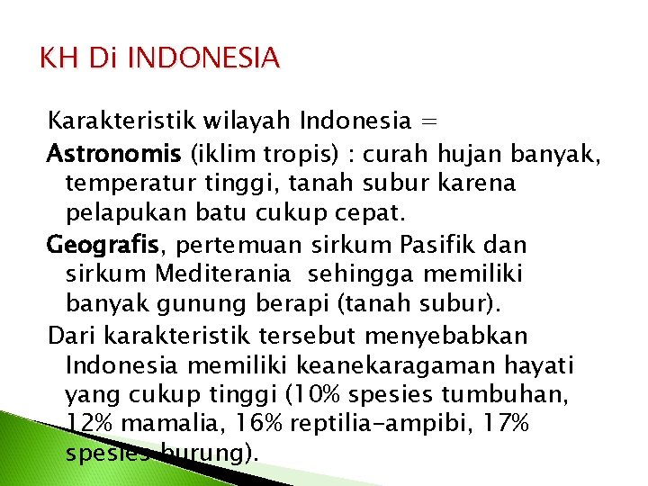 KH Di INDONESIA Karakteristik wilayah Indonesia = Astronomis (iklim tropis) : curah hujan banyak,