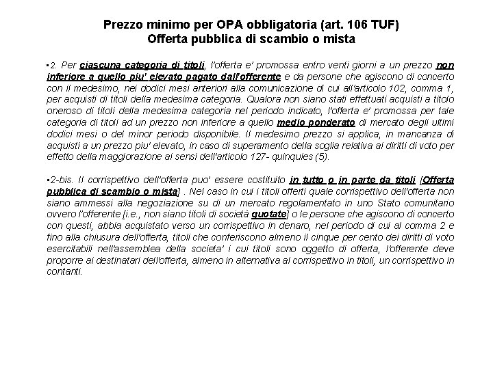 Prezzo minimo per OPA obbligatoria (art. 106 TUF) Offerta pubblica di scambio o mista