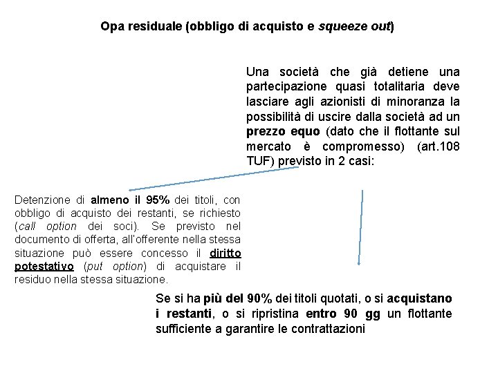 Opa residuale (obbligo di acquisto e squeeze out) Una società che già detiene una
