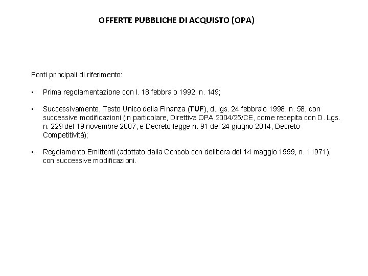 OFFERTE PUBBLICHE DI ACQUISTO (OPA) Fonti principali di riferimento: • Prima regolamentazione con l.