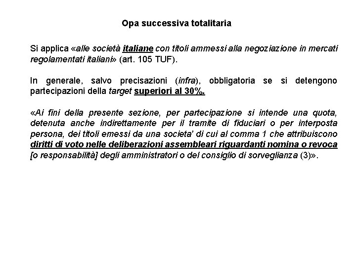 Opa successiva totalitaria Si applica «alle società italiane con titoli ammessi alla negoziazione in