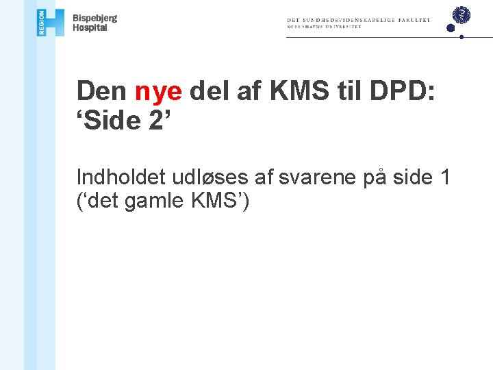 Den nye del af KMS til DPD: ‘Side 2’ Indholdet udløses af svarene på