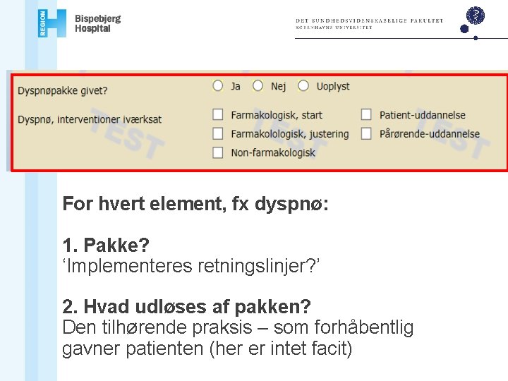 For hvert element, fx dyspnø: 1. Pakke? ‘Implementeres retningslinjer? ’ 2. Hvad udløses af