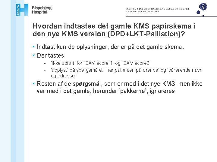 Hvordan indtastes det gamle KMS papirskema i den nye KMS version (DPD+LKT-Palliation)? • Indtast