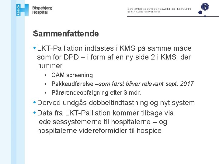 Sammenfattende • LKT-Palliation indtastes i KMS på samme måde som for DPD – i