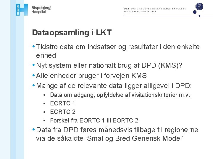 Dataopsamling i LKT • Tidstro data om indsatser og resultater i den enkelte enhed