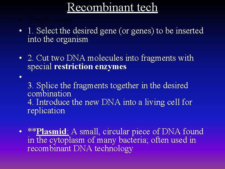 Recombinant tech • Simple steps • 1. Select the desired gene (or genes) to