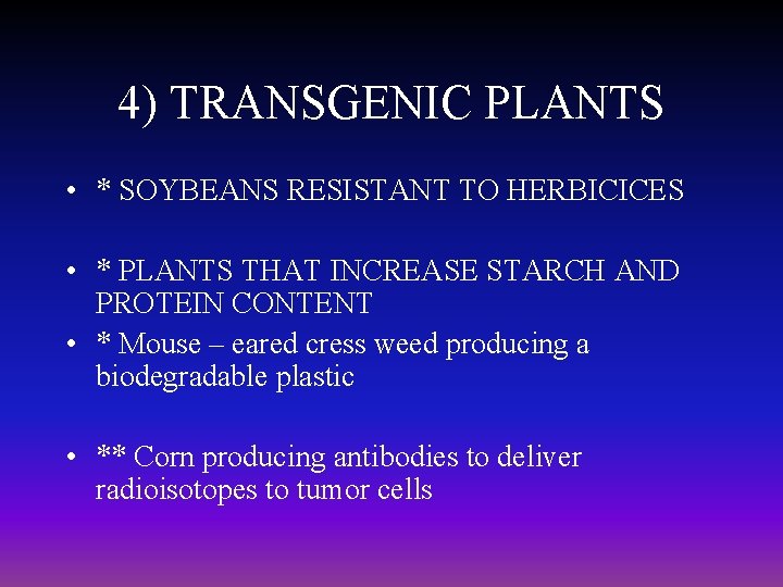 4) TRANSGENIC PLANTS • * SOYBEANS RESISTANT TO HERBICICES • * PLANTS THAT INCREASE