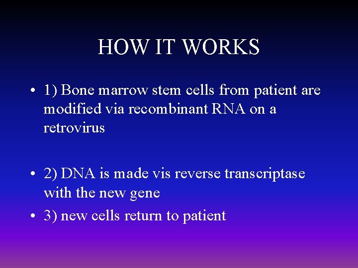 HOW IT WORKS • 1) Bone marrow stem cells from patient are modified via