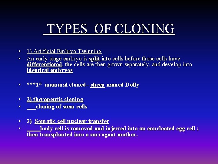 TYPES OF CLONING • 1) Artificial Embryo Twinning • An early stage embryo is