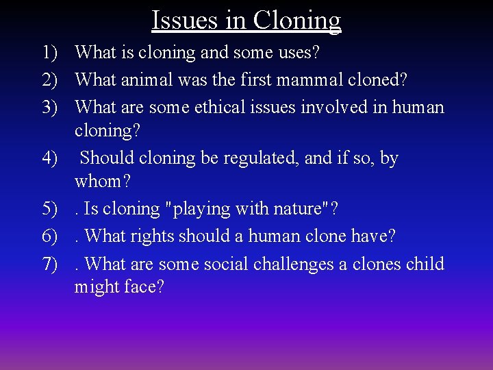 Issues in Cloning 1) What is cloning and some uses? 2) What animal was