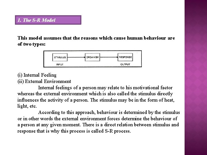 1. The S-R Model This model assumes that the reasons which cause human behaviour