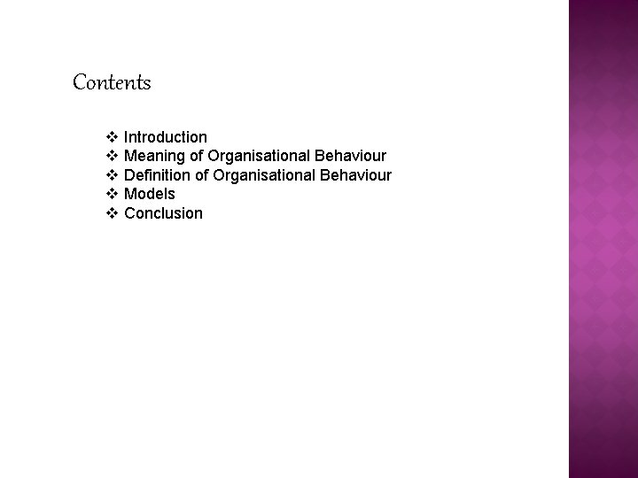 Contents v v v Introduction Meaning of Organisational Behaviour Definition of Organisational Behaviour Models