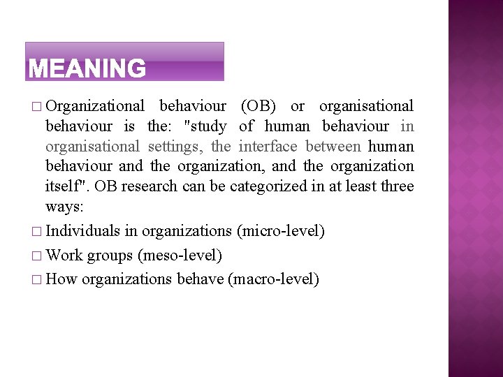 � Organizational behaviour (OB) or organisational behaviour is the: "study of human behaviour in