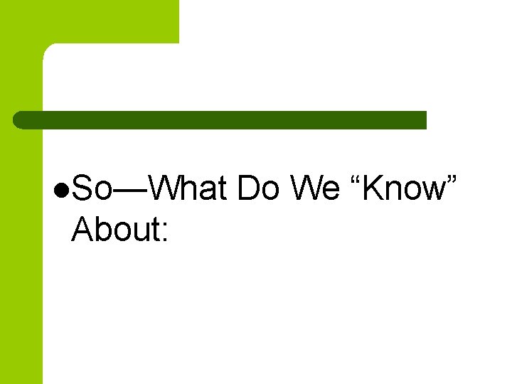 l. So—What About: Do We “Know” 