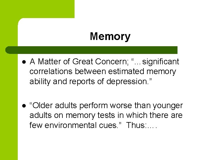 Memory l A Matter of Great Concern; “…significant correlations between estimated memory ability and