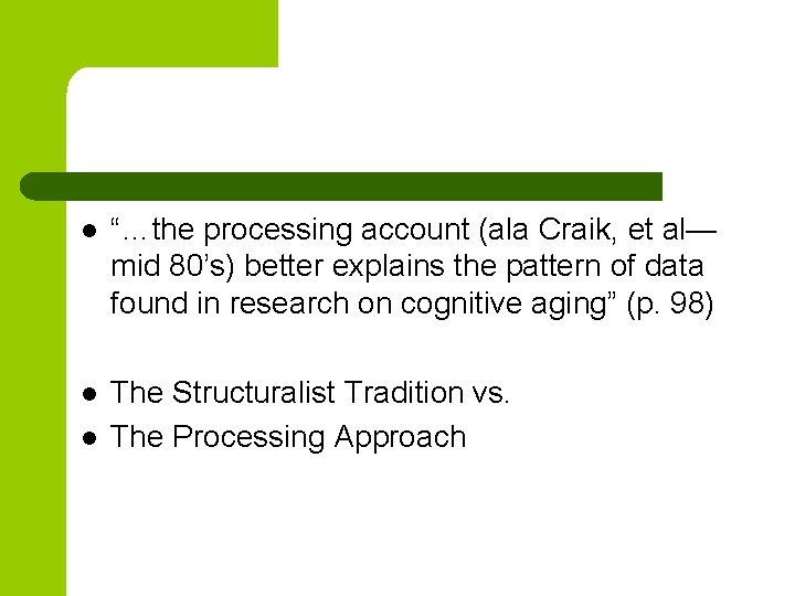 l “…the processing account (ala Craik, et al— mid 80’s) better explains the pattern